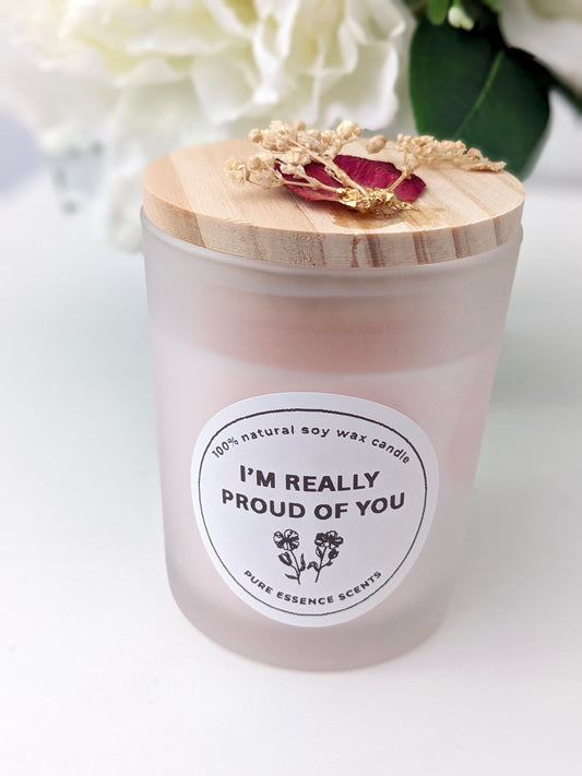 “I’m Really Proud of You” - 7oz